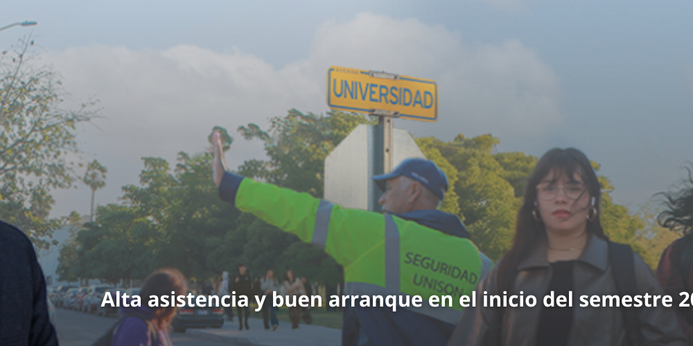 Alta asistencia y buen arranque en el inicio del semestre 2026-1 en campus Hermosillo