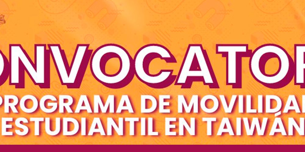 Convocatoria Programa de Movilidad Estudiantil en Taiwán
